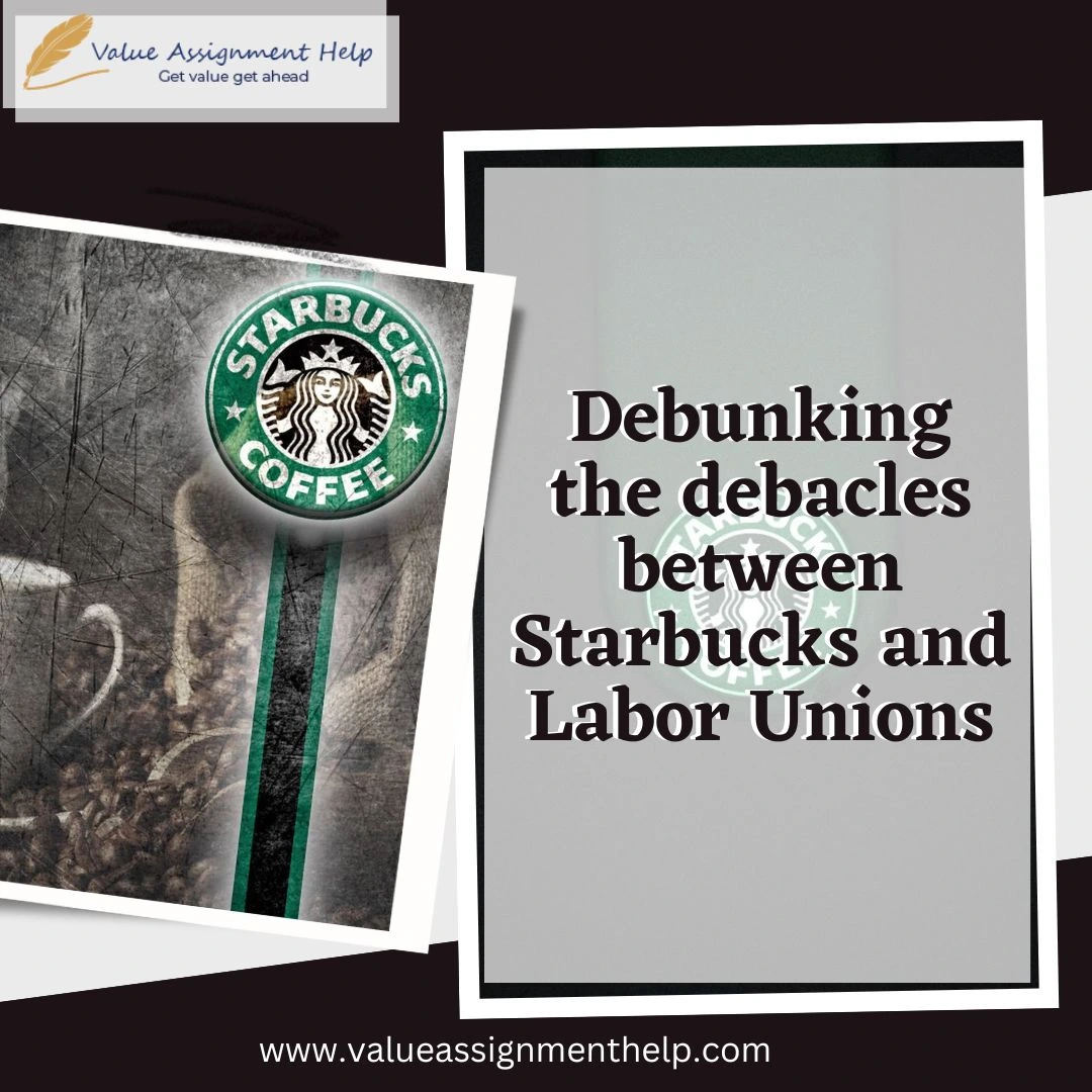 Debunking the debacles between Starbucks and Labor Unions